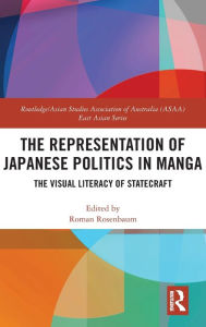 Title: The Representation of Japanese Politics in Manga: The Visual Literacy Of Statecraft, Author: Roman Rosenbaum