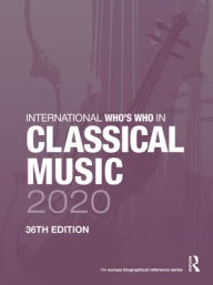 Title: International Who's Who in Classical Music 2020, Author: Europa Publications