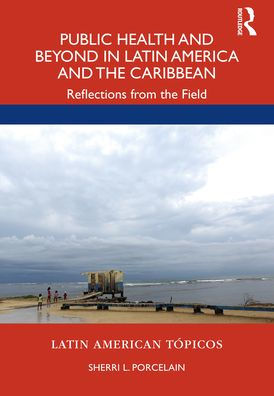 Public Health and Beyond Latin America the Caribbean: Reflections from Field