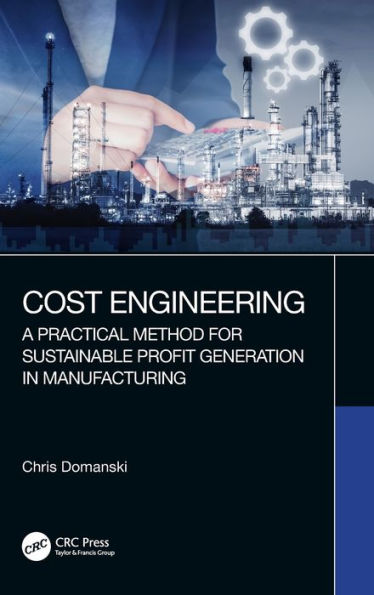 Cost Engineering: A Practical Method for Sustainable Profit Generation in Manufacturing / Edition 1