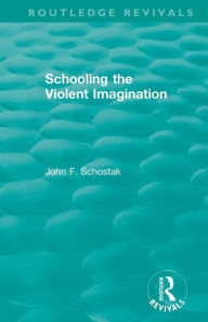 Title: Schooling the Violent Imagination, Author: John F. Schostak