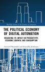 The Political Economy of Digital Automation: Measuring its Impact on Productivity, Economic Growth, and Consumption