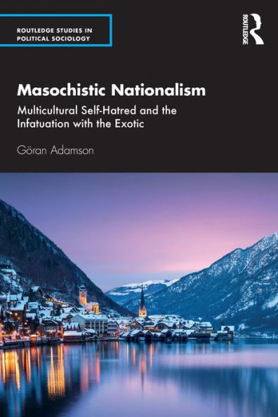 Masochistic Nationalism: Multicultural Self-Hatred and the Infatuation with Exotic