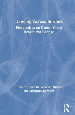 Dancing Across Borders: Perspectives on Dance, Young People and Change