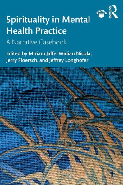 Spirituality in Mental Health Practice: A Narrative Casebook / Edition 1