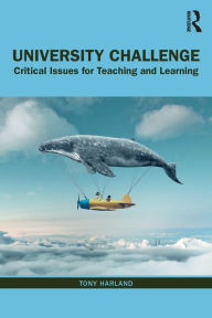 Title: University Challenge: Critical Issues for Teaching and Learning / Edition 1, Author: Tony Harland
