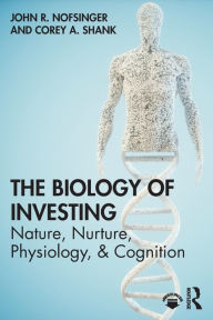 Title: The Biology of Investing / Edition 1, Author: John R. Nofsinger