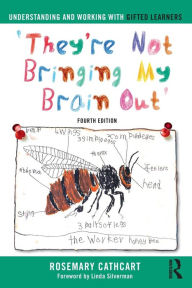Title: Understanding and Working with Gifted Learners: 'They're Not Bringing My Brain Out' / Edition 1, Author: Rosemary Cathcart