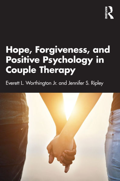 Hope, Forgiveness, and Positive Psychology Couple Therapy