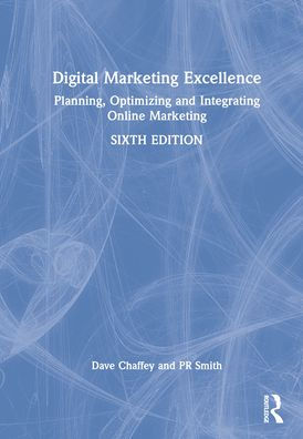 Digital Marketing Excellence: Planning, Optimizing and Integrating Online Marketing