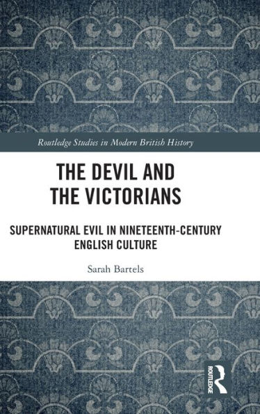 the Devil and Victorians: Supernatural Evil Nineteenth-Century English Culture
