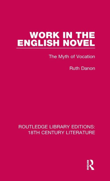 Work in the English Novel: The Myth of Vocation / Edition 1