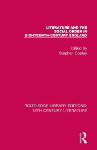 Title: Literature and the Social Order in Eighteenth-Century England, Author: Stephen Copley