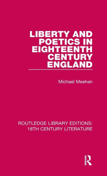 Liberty and Poetics in Eighteenth Century England / Edition 1