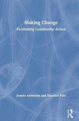 Making Change: Facilitating Community Action / Edition 1