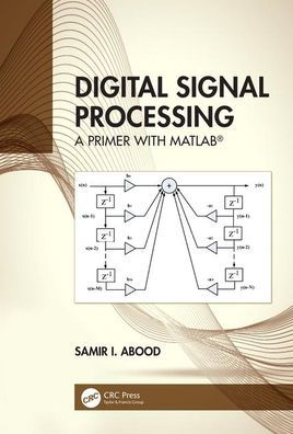 Digital Signal Processing: A Primer With MATLAB® / Edition 1
