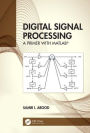 Digital Signal Processing: A Primer With MATLAB® / Edition 1