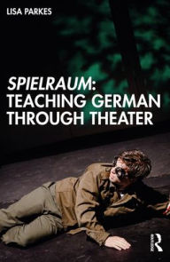 Free download android ebooks pdf Spielraum: Teaching German through Theater by  PDF 9780367445461 English version