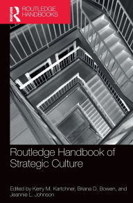 Title: Routledge Handbook of Strategic Culture, Author: Kerry M. Kartchner