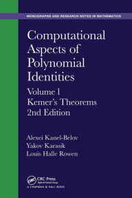 Title: Computational Aspects of Polynomial Identities: Volume l, Kemer's Theorems, 2nd Edition / Edition 2, Author: Alexei Kanel-Belov