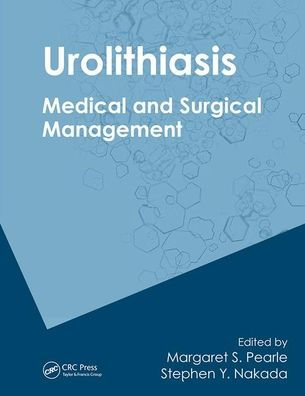 Urolithiasis: Medical and Surgical Management of Stone Disease / Edition 1