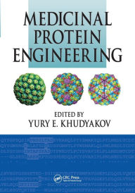 Title: Medicinal Protein Engineering / Edition 1, Author: Yury E. Khudyakov
