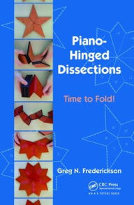 Title: Piano-Hinged Dissections: Time to Fold! / Edition 1, Author: Greg N. Frederickson