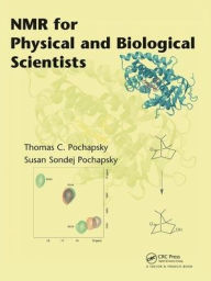Title: NMR for Physical and Biological Scientists / Edition 1, Author: Thomas C. Pochapsky
