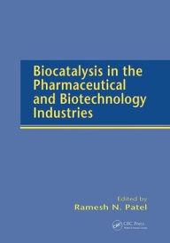 Title: Biocatalysis in the Pharmaceutical and Biotechnology Industries / Edition 1, Author: Ramesh N. Patel