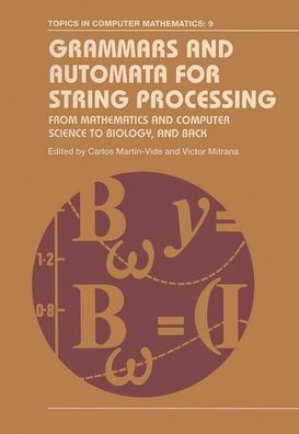 Grammars and Automata for String Processing: From Mathematics Computer Science to Biology, Back