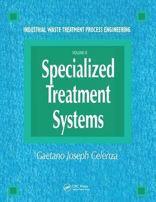 Industrial Waste Treatment Processes Engineering: Specialized Systems, Volume III