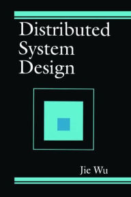 Title: Distributed System Design, Author: Jie Wu