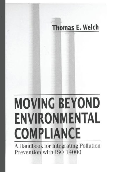 Moving Beyond Environmental Compliance: A Handbook for Integrating Pollution Prevention with ISO 14000