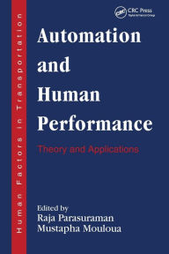 Title: Automation and Human Performance: Theory and Applications, Author: Raja Parasuraman