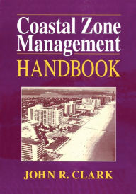 Title: Coastal Zone Management Handbook, Author: John R. Clark