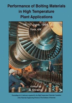Performance of Bolting Materials High Temperature Plant Applications: Conference Proceedings, 16-17 June 1994, York, UK