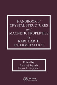 Title: Handbook of Crystal Structures and Magnetic Properties of Rare Earth Intermetallics, Author: Andrej Szytula