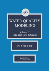 Title: Water Quality Modeling: Application to Estuaries, Volume III, Author: Wu-Seng Lung