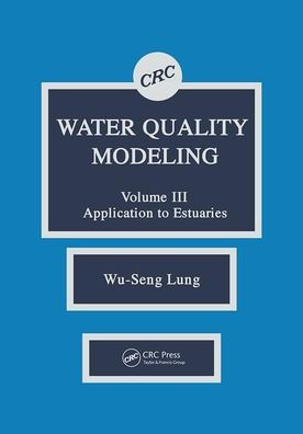 Water Quality Modeling: Application to Estuaries, Volume III