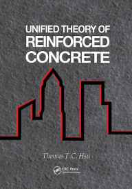 Title: Unified Theory of Reinforced Concrete, Author: Thomas T.C. Hsu