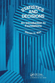 Title: Statistics and Decisions: An Introduction to Foundations, Author: S. H. Kim