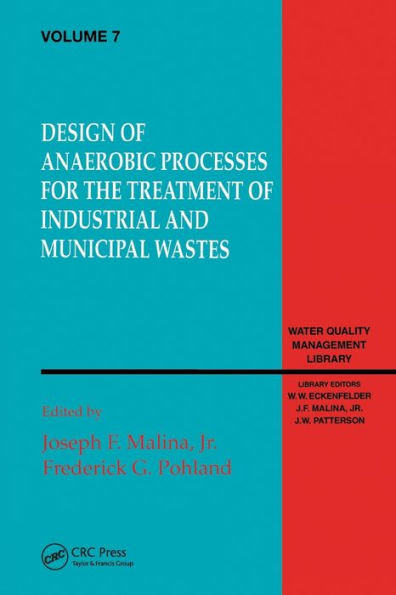 Design of Anaerobic Processes for Treatment Industrial and Muncipal Waste, Volume VII