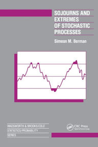 Title: Sojourns And Extremes of Stochastic Processes, Author: Simeon Berman