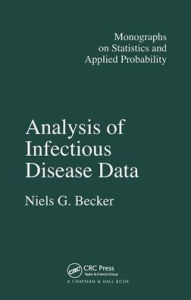 Title: Analysis of Infectious Disease Data / Edition 1, Author: N.G. Becker