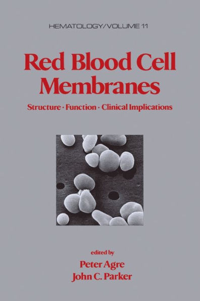 Red Blood Cell Membranes: Structure: Function: Clinical Implications