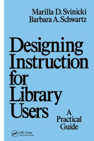Title: Designing Instruction for Library Users: A Practical Guide, Author: Marilla Svinicki