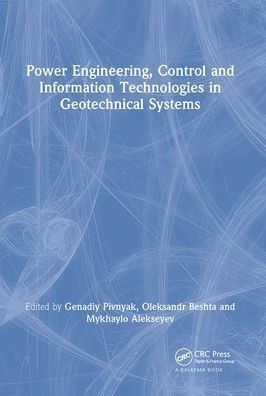 Power Engineering, Control and Information Technologies in Geotechnical Systems