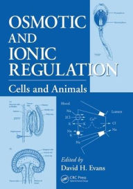 Title: Osmotic and Ionic Regulation: Cells and Animals / Edition 1, Author: David H. Evans