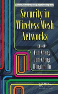 Title: Security in Wireless Mesh Networks / Edition 1, Author: Yan Zhang