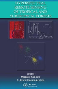 Title: Hyperspectral Remote Sensing of Tropical and Sub-Tropical Forests, Author: Margaret Kalacska